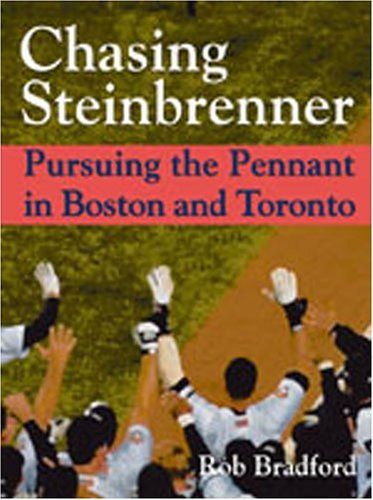 Chasing Steinbrenner: Pursuing the Pennant in Boston and Toronto Hardcover