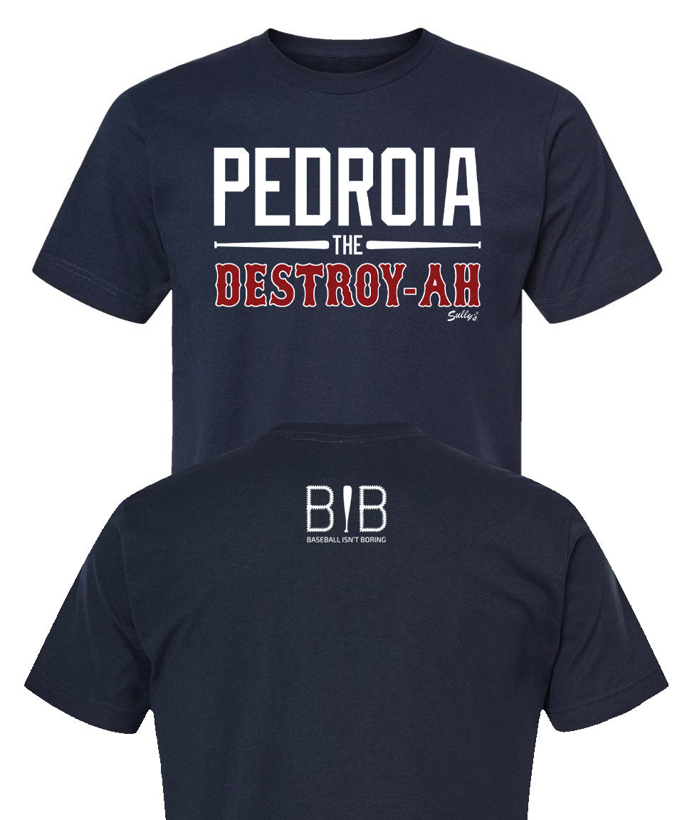 Pedroia the Destory-Ah Shirt